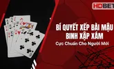Bí Quyết Xếp Bài Mậu Binh Xập Xám Cực Chuẩn Cho Người Mới