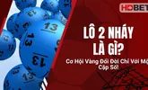 Lô 2 Nháy Là Gì? Cơ Hội Vàng Đổi Đời Chỉ Với Một Cặp Số!