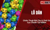 Lô Dàn – Chiến Thuật Bắt Cầu & Chốt Số Cực Chuẩn Tại HDBet
