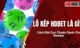 Lô Kép HDBet Là Gì? Cách Bắt Cực Chuẩn Dành Cho Newbie
