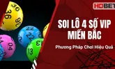 Soi Lô 4 Số Vip Miền Bắc – Phương Pháp Chơi Hiệu Quả