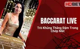 Baccarat Live - Trò Khủng Thắng Đậm Trong Chớp Mắt
