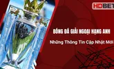 Bóng Đá Giải Ngoại Hạng Anh – Những Thông Tin Cập Nhật Mới