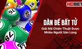 Dàn Đề Bất Tử – Giải Mã Chiến Thuật Được Nhiều Người Săn Lùng
