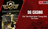 DG Casino - Cái Tên Đình Đám Trong Giới Cá Cược
