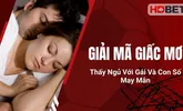 Giải Mã Giấc Mơ Thấy Ngủ Với Gái Và Con Số May Mắn