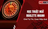 Học Thuật Ngữ Roulette Nhanh – Chơi Tự Tin, Cược Hiệu Quả