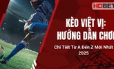 Kèo Việt Vị: Hướng Dẫn Chơi Chi Tiết Từ A Đến Z Mới Nhất 2025