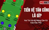 Tiền Vệ Tấn Công Là Gì? Vai Trò Và Kỹ Năng Cần Có Của Cầu Thủ