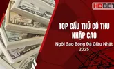 Top Cầu Thủ Có Thu Nhập Cao – Ngôi Sao Bóng Đá Giàu Nhất 2025