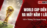 World Cup Diễn Ra Mấy Năm 1 Lần: 101+ Thông Tin Quan Trọng