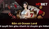 Bắn cá Ocean Lord: Bí quyết làm giàu nhanh từ chuyên gia Hdbet