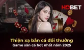 Thiện xạ bắn cá đổi thưởng – Game săn cá hot nhất năm 2025