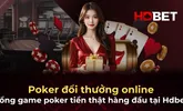 Poker đổi thưởng online – Cổng game poker tiền thật hàng đầu tại Hdbet