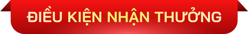 Điều kiện nhận thưởng